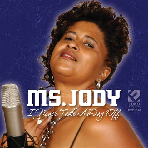 I Never Take A Day Off Album By Ms Jody Apple Music