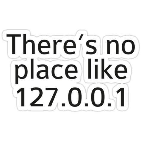 "There's No Place Like 127.0.0.1" Stickers by DesignFactoryD | Redbubble