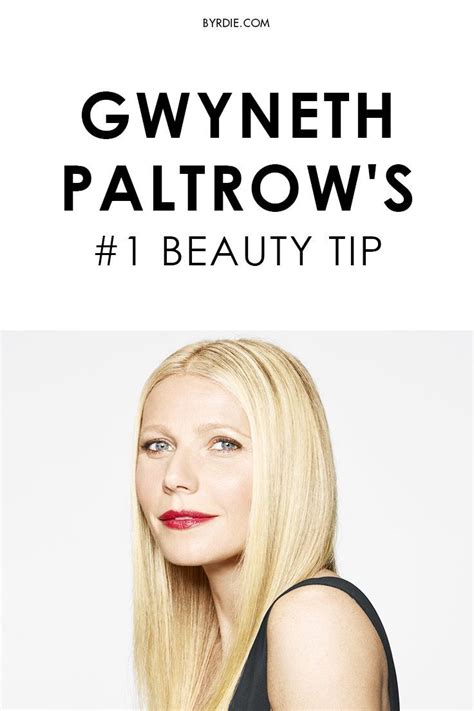 Gwyneth Paltrows Best Beauty Tips Beauty Tips For Hair Best Beauty