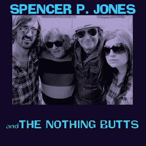 Spencer P Jones And The Nothing Butts Album By Spencer P Jones And The Nothing Butts Spotify