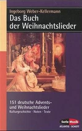 Die ersten sind etwa seit dem 14. Das Buch der Weihnachtslieder. 151 Deutsche Advents- und ...