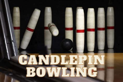 Candlepin Bowling 101 Rules Scoring Tips And Tricks Bowling Knowledge
