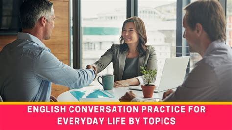English Conversation Practice For Everyday Life By Topics Learn English