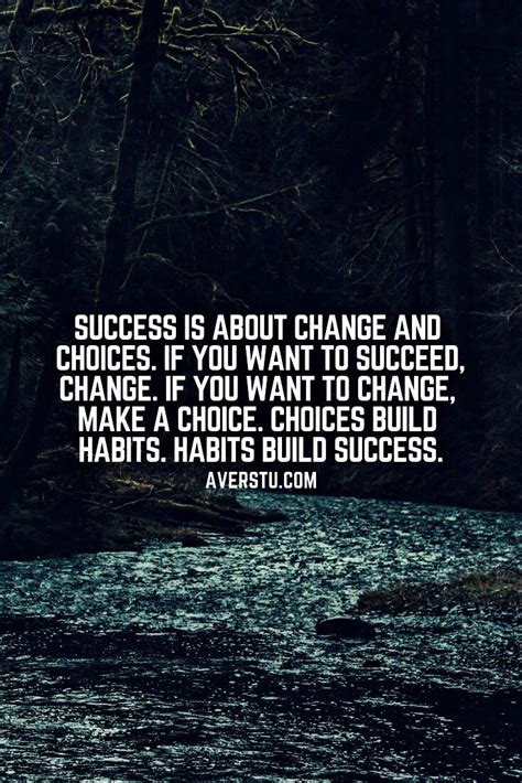 Success Is About Change And Choices Inspirational Quotes Success