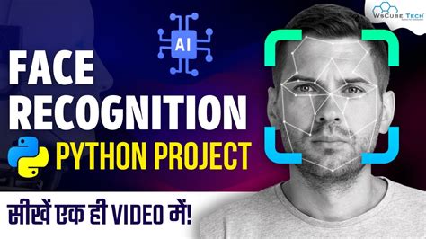 Face Recognition Python Project Face Detection Using Opencv Python Complete Tutorial Youtube