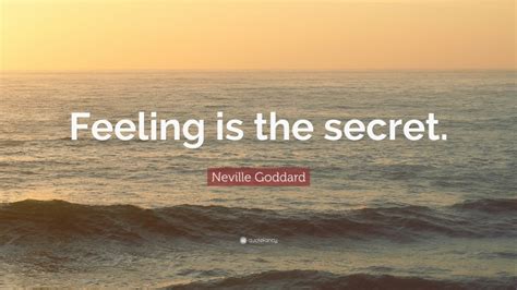 Neville Goddard Quote Feeling Is The Secret