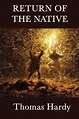 Return of the Native eBook by Thomas Hardy | Official Publisher Page ...