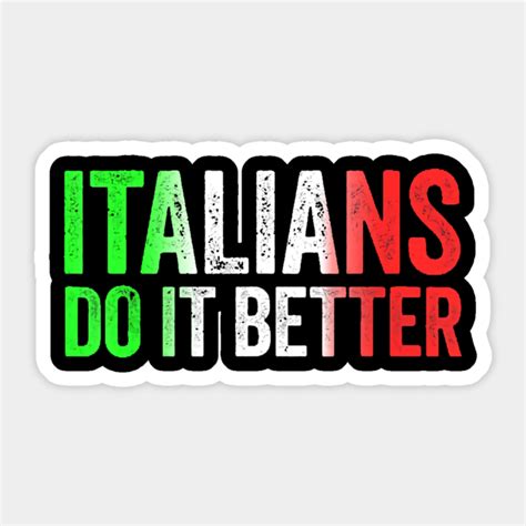 Italians Do It Better Italian Pride Italians Do It Better Italian Pride Sticker TeePublic