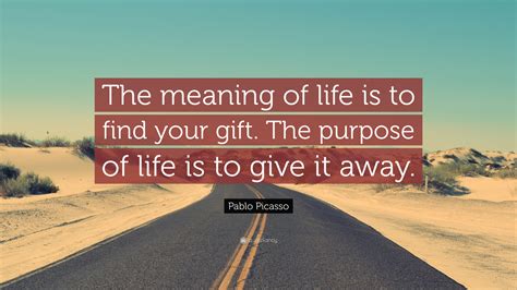 Gift of life was established in 2011 as a uk sister charity of russia's leading childhood cancer charity. Pablo Picasso Quote: "The meaning of life is to find your ...