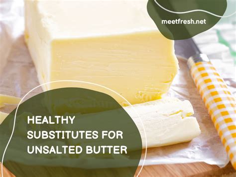 Healthy Substitutes For Unsalted Butter Meetfresh