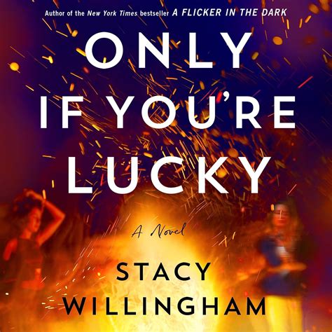 Only If You Re Lucky A Novel Willingham Stacy Vacker Karissa 9781250329578 Books
