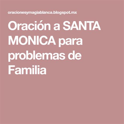 Oración A Santa Monica Para Problemas De Familia Oraciones Oraciones