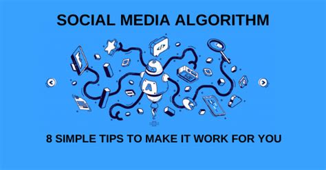 Social Media Algorithms How They Work 8 Tips To Make Any Social Media Algorithm Work For You