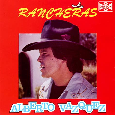Rancheras Album By Alberto Vazquez Spotify