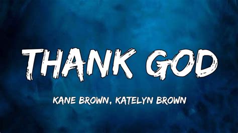 Kane Brown Katelyn Brown Thank God Song Lyrics Youtube