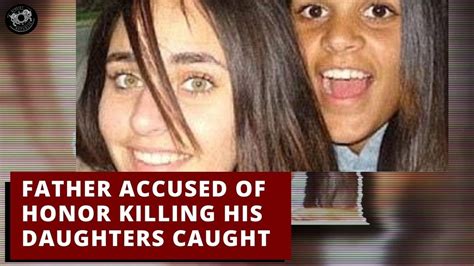 Father Accused Of Honor Killing His Daughters Caught 😮 Youtube