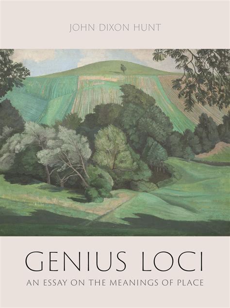 Genius Loci An Essay On The Meanings Of Place Hunt