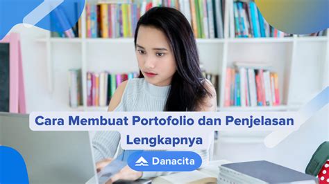 Cara Membuat Portofolio Dan Penjelasan Lengkapnya Danacita