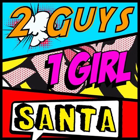 2 Guys 1 Girl Santa By Guygirlsanta On Apple Podcasts