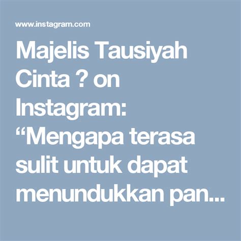 Majelis Tausiyah Cinta 💌 On Instagram “mengapa Terasa Sulit Untuk