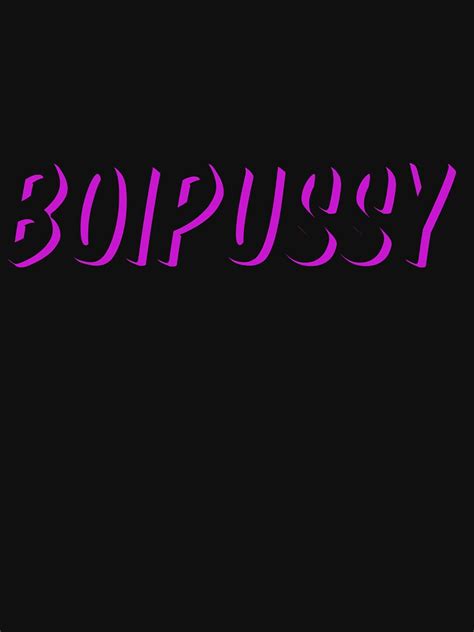 Boipussy T Shirt By Paradizzer Redbubble