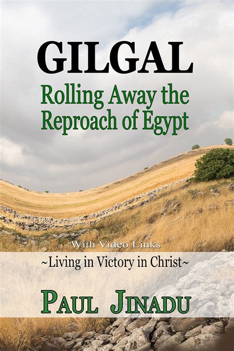 Gilgal — Rolling Away The Reproach Of Egypt Living In Victory In Christ By Paul Jinadu Goodreads