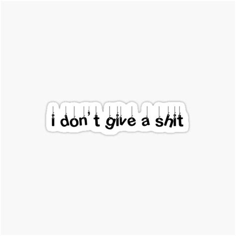 I Dont Give A Shit Sticker By Aburgerr Redbubble