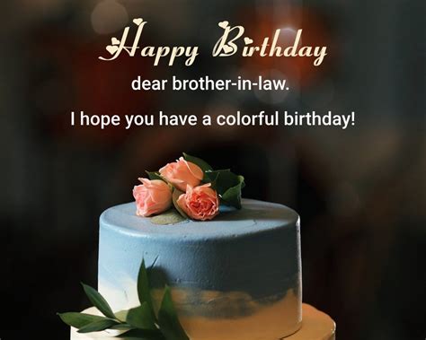 Happy Birthday Dear Brother In Law I Hope You Have A Colorful Birthday Birthday Wishes For