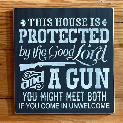 This House Is Protected By The Good Lord And A Gun Sign Approx 12x12