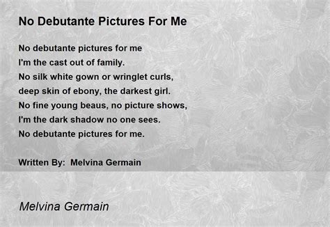 No Debutante Pictures For Me Poem By Melvina Germain Poem Hunter