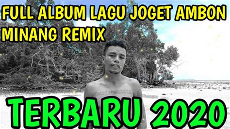 Lagu Joget Ambon Terbaru Minang Edit Remix 2020 Youtube