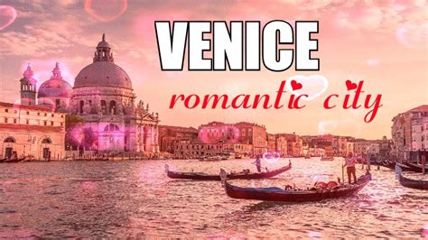 Venice The Most Romantic City In The World Youtube