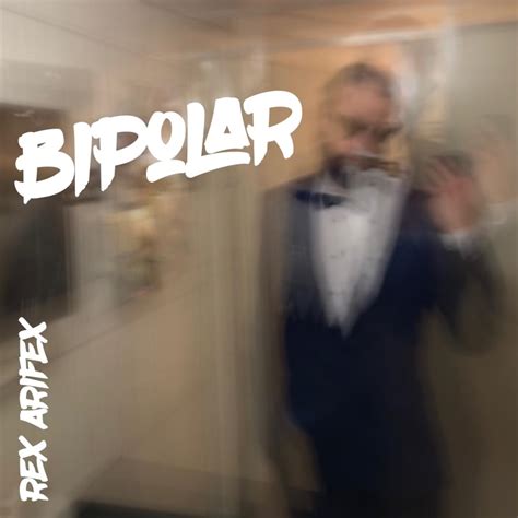 Rex Artifex Bipolar Single Lyrics And Tracklist Genius