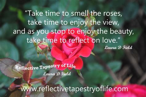 The expression stop and smell the roses is not simply about flowers, but rather about how to live your life with a deeper appreciation of the world around us. Smell The Roses Quotes. QuotesGram