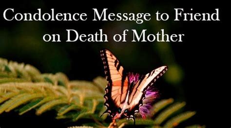 Writing a condolence message is never an easy task. Condolence Message to Friend on Death of Mother