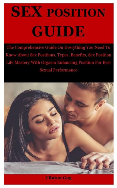 Buy Sex Position Guide The Comprehensive Guide On Everything You Need To Know About Sex