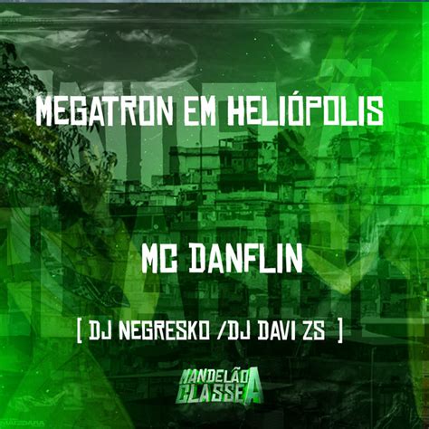 Megatron Em Heliópolis Single By Mc Danflin Spotify