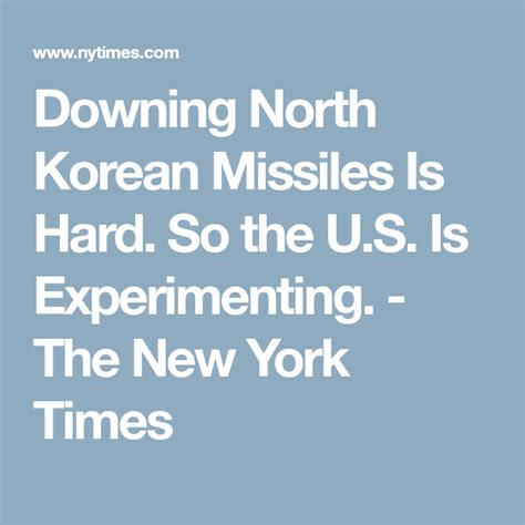 downing north korean missiles is hard so the u s is experimenting the new york times ny