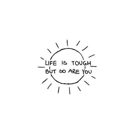 Life Is Tough But So Are You Words Quotes Words Inspirational Quotes