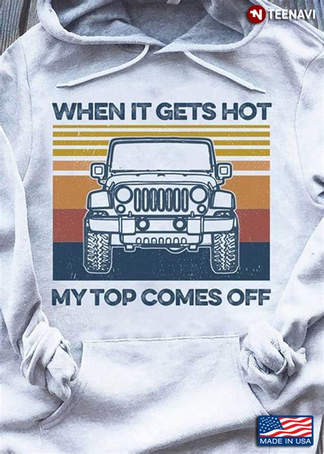 Jeep When It Gets Hot My Top Comes Off Teenavi Reviews On Judge Me