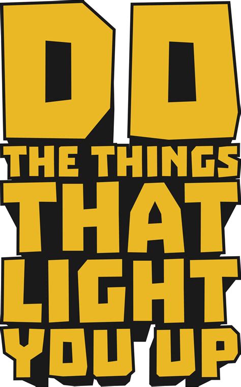 Do The Things That Light You Up Motivational Typographic Quote Design