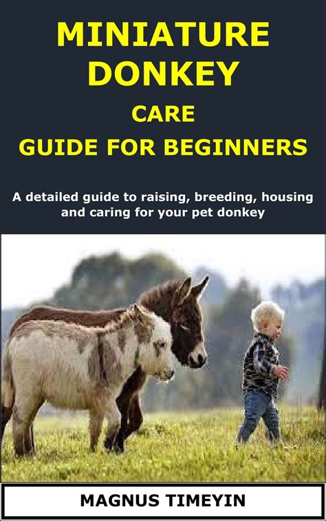 Miniature Donkey Care Guide For Beginners A Detailed Guide To Raising