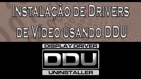 Como Instalar Atualizar Drivers De V Deo Usando Ddu Display Driver Unistaller Tutorial Youtube