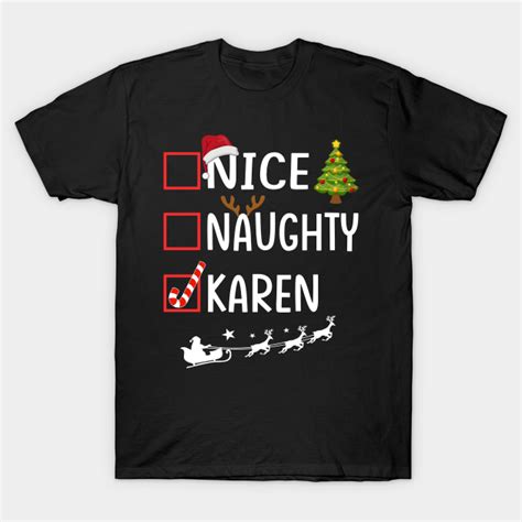 Nice Naughty Karen Nice Naughty Karen T Shirt Teepublic