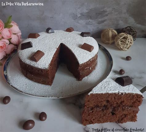 Torta Soffice Al Cioccolato Fondente Super Golosa La Dolce Vita