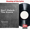 The story and meaning of the song 'Don't Disturb This Groove - The System