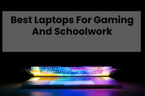 Best Laptops For Gaming And Schoolwork 2022