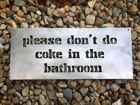Maybe you would like to learn more about one of these? Please Don't Do Coke In The Bathroom Metal Sign Bad Dog ...