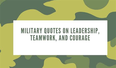 25 Best Military Quotes On Leadership Teamwork And Courage Legitng