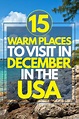 15 Warm Places to Visit in December in the USA